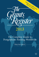 The Grants Register 2013: The Complete Guide to Postgraduate Funding Worldwide