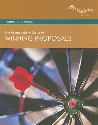 The Grantseeker's Guide to Winning Proposals - Foundation Center (Creator)