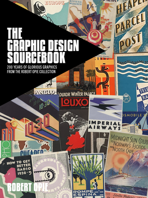 The Graphic Design Sourcebook: 200 Years of Commercial Art from the Robert Opie Collection - Opie, Robert