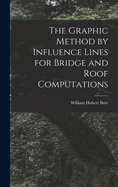 The Graphic Method by Influence Lines for Bridge and Roof Computations