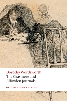 The Grasmere and Alfoxden Journals - Wordsworth, Dorothy, and Woof, Pamela (Editor)