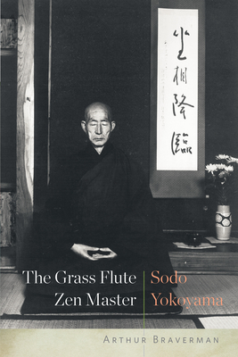 The Grass Flute Zen Master: Sodo Yokoyama - Braverman, Arther