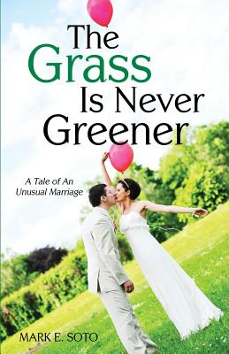 The Grass Is Never Greener - Soto, Mark E
