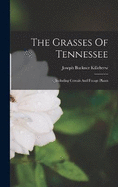 The Grasses Of Tennessee: Including Cereals And Forage Plants