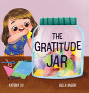 The Gratitude Jar - A children's book about creating habits of thankfulness and a positive mindset.