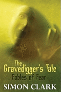 The Gravedigger's Tale: Fables of Fear