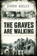 The Graves are Walking: The Great Famine and the Saga of the Irish People