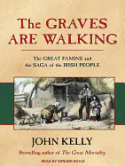 The Graves Are Walking: The Great Famine and the Saga of the Irish People