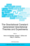 The Gravitational Constant: Generalized Gravitational Theories and Experiments - De Sabbata, V (Editor), and Gillies, George T (Editor), and Melnikov, Vitaly N (Editor)