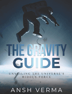 The Gravity Guide: Unveiling the Universe's Hidden Force