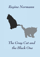 The Gray Cat and the Black One.