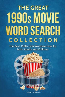 The Great 1990s Movie Word Search Collection: The Best 1990s Film Wordsearches for Both Adults and Children - Adams, James