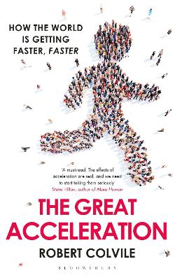 The Great Acceleration: How the World is Getting Faster, Faster - Colvile, Robert