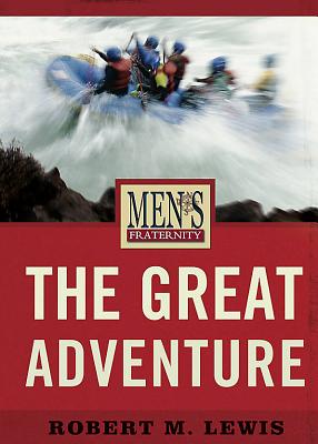 The Great Adventure - Viewer Guide: Men's Fraternity Series - Lewis, Robert