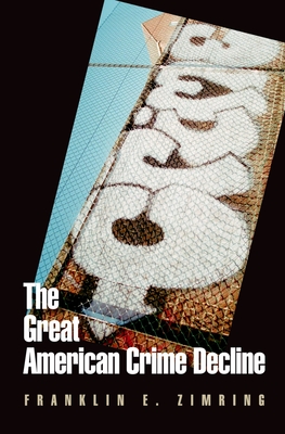 The Great American Crime Decline - Zimring, Franklin E