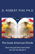 The Great American Divide: How We Got Here and What We Can Do about It