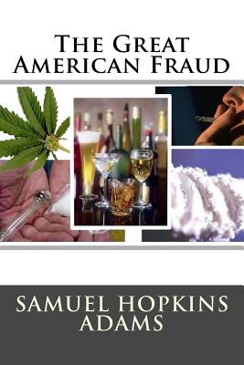 The Great American Fraud - Adams, Samuel Hopkins
