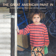The Great American Paint In: Artists Sharing Their Pandemic Stories