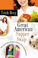 The Great American Supper Swap: Solving the Busy Woman's Family Dinnertime Dilemma