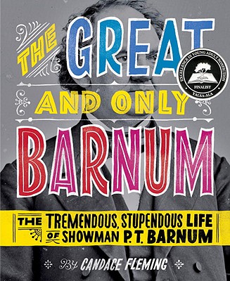 The Great and Only Barnum: The Tremendous, Stupendous Life of Showman P. T. Barnum - Fleming, Candace