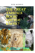 The Great Animals Book!, Did You Know?: Facts about CROCODILES, LEOPARDS, TIGERS, LIONS AND RHINOCEROS