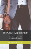 The Great Appointment: Understanding Your Role in God's Great Mission