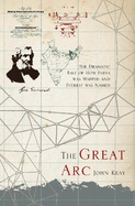 The Great Arc: The Dramatic Tale of  How India Was Mapped and Everest Was Named