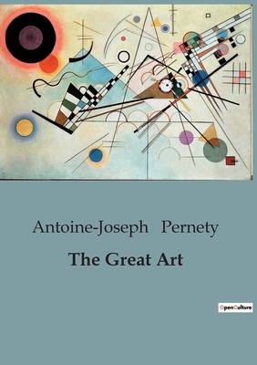 The Great Art - Pernety, Antoine-Joseph