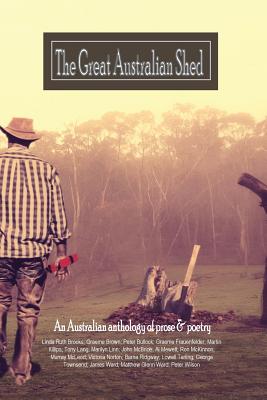 The great Australian shed: An improvised life - Brooks, Linda Ruth, and Townsend, George, and Tarling, Lowell