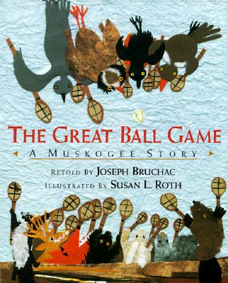 The Great Ball Game: A Muskogee Story - Bruchac, Joseph
