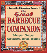 The Great Barbecue Companion: Mops, Sops, Sauces, and Rubs
