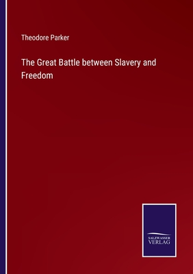 The Great Battle between Slavery and Freedom - Parker, Theodore