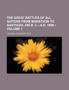 The Great Battles of All Nations from Marathon to Santiago, 490 B. C.--A.D. 1898, Volume 2