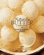 The Great Big Butter Cookbook: Because Everything Is Better with Butter