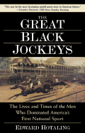The Great Black Jockeys: The Lives and Times of the Men Who Dominated America's First National Sport