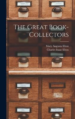 The Great Book-Collectors - Elton, Charles Isaac, and Elton, Mary Augusta