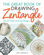 The Great Book of Drawing Zentangle: How to Create Amazing Designs