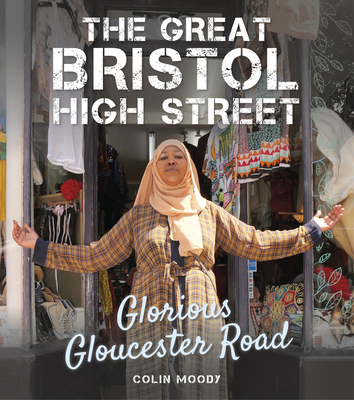 The Great Bristol High Street: Glorious Gloucester Road - Moody, Colin