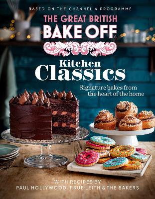 The Great British Bake Off: Kitchen Classics: The official 2023 Great British Bake Off book - The The Bake Off Team
