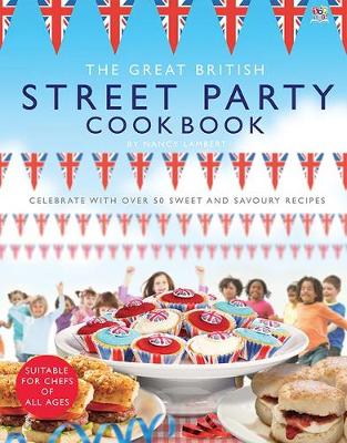 The Great British Street Party Cookbook - Lambert, Nancy