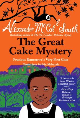 The Great Cake Mystery: Precious Ramotswe's Very First Case - Smith, Alexander McCall