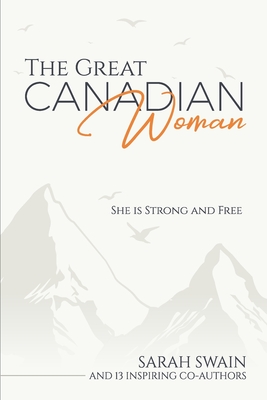 The Great Canadian Woman: She is Strong and Free - Gaudet, Margot, and de Castro, Jessica, and Harmony, Megan