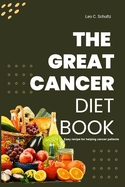 The Great Cancer Diet Book: Easy recipe for helping cancer patients