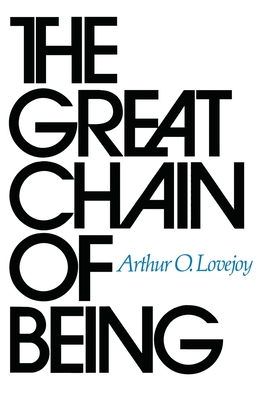 The Great Chain of Being: A Study of the History of an Idea - Lovejoy, Arthur O, Professor