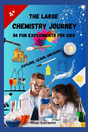 The Great Chemistry Adventure - 50 Experiments for Kids - Wonder, Learn, Discover!: You probably have everything you need in the kitchen cupboard