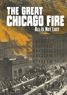 The Great Chicago Fire: All Is Not Lost - Otfinoski, Steven