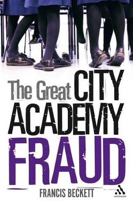 The Great City Academy Fraud - Beckett, Francis