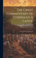 The Great Commentary Of Cornelius  Lapide: Ii Corinthians And Galations