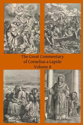 The Great Commentary of Cornelius a Lapide - Mossman Ba, Thomas W (Translated by), and Hermenegild Tosf, Brother (Editor), and A Lapide, Cornelius