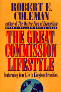 The Great Commission Lifestyle: Conforming Your Life to Kingdom Priorities